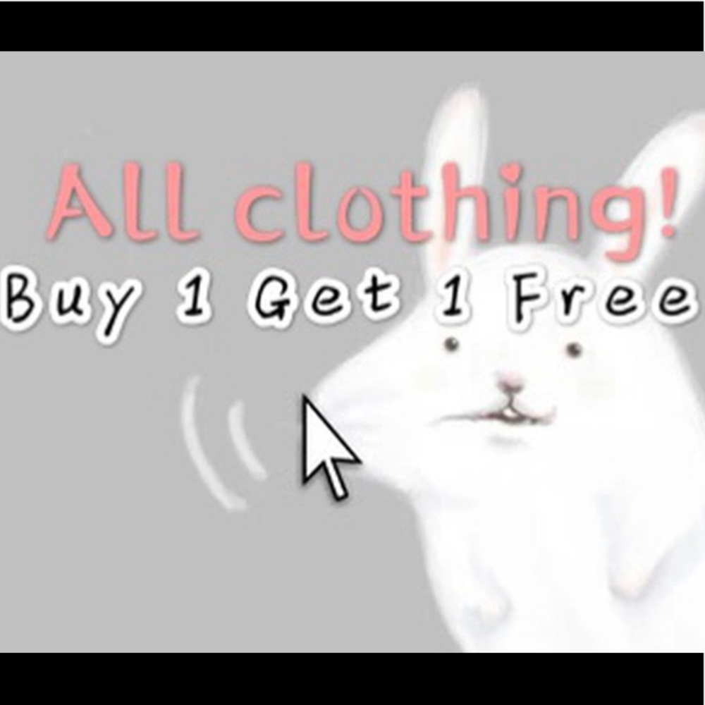 All clothing in my store is buy 1 get 1 free!